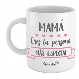 Taza Mamá, eres la persona más especial